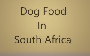 Dog food in South Africa.